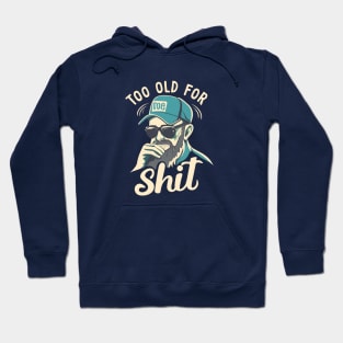 too old for this shit Hoodie